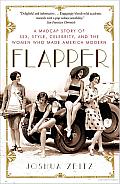 Flapper: A Madcap Story of Sex, Style, Celebrity, and the Women Who Made America Modern Cover