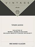 Simple Justice: The History of Brown V. Board of Education and Black America's Struggle for Equality Cover