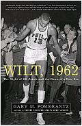 Wilt, 1962: The Night of 100 Points and the Dawn of a New Era Cover