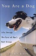 You Are a Dog: Life through the Eyes of Man's Best Friend Cover