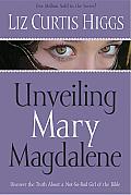 Unveiling Mary Magdalene: Discover the Truth about a not-so-bad Girl of the Bible Cover