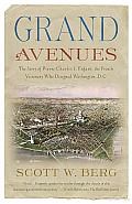 Grand Avenues: The Story of Pierre Charles L'Enfant, the French Visionary Who Designed Washington, Cover
