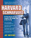 Harvard Schmarvard: Getting beyond the Ivy League to the College That Is Best for You Cover