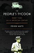 The People's Tycoon: Henry Ford and the American Century Cover