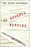 The Wounded Warrior: A Survival Guide for When You're Beat up, Burned out, or Battle Weary Cover