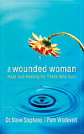 The Wounded Woman: Hope and Healing for Those Who Hurt Cover