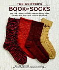 The Knitter's Book of Socks: The Yarn Lover's Ultimate Guide to Creating Socks That Fit Well, Feel Great, and Last a Lifetime Cover