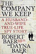 The Company We Keep: A Husband-and-Wife True-Life Spy Story Cover