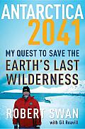 Antarctica 2041: My Quest to save the Earth's Last Wilderness Cover