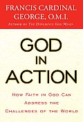 God in Action: How Living the Faith Can Solve the Extraordinary Challenges Facing Us Today Cover
