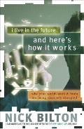 I Live in Future and Here's How It Works (12 Edition)