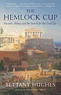 The Hemlock Cup: Socrates, Athens, and the Search for the Good Life Cover