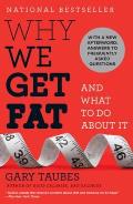 Why We Get Fat: And What to Do about It Cover