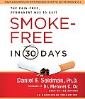 Smoke-Free in 30 Days: The Pain-Free, Permanent Way to Quit