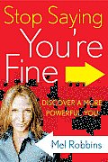 Stop Saying You're Fine: Discover a More Powerful You