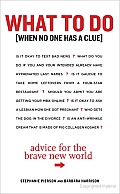 What to Do When No One Has a Clue: Advice for the Brave New World Cover