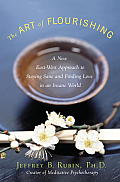 The Art of Flourishing: How to Truly Love Yourself . . . To Build Your Deepest, Most Intimate Relationships Ever Cover