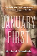 January First: A Child's Descent into Madness and Her Father's Struggle to save Her Cover