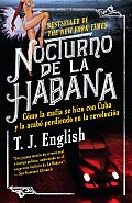 Nocturno de la Habana: Como la Mafia Se Hizo Con Cuba y la Acabo Perdiendo en la Revolucion (Vintage Espanol)