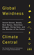 Global Weirdness: Severe Storms, Deadly Heat Waves, Relentless Drought, Rising Seas and the Weather of the Future Cover