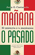 Manana O Pasado: El Misterio De Los Mexicanos