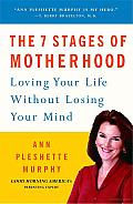 The 7 Stages of Motherhood: Loving Your Life without Losing Your Mind Cover