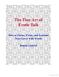 The Fine Art of Erotic Talk: How to Entice, Excite, and Enchant Your Lover with Words Cover