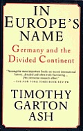 In Europe's Name: Germany and the Divided Continent Cover