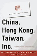China, Hong Kong, Taiwan, Inc: The Dynamics of a New Empire Cover
