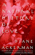 A Natural History of Love: Author of the National Bestseller a Natural History of the Senses Cover