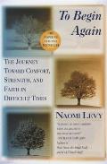 To Begin Again: The Journey toward Comfort, Strength, and Faith in Difficult times Cover