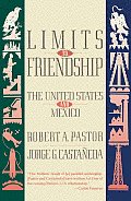 Limits to Friendship: The United States and Mexico