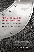 From Chivalry to Terrorism: War and the Changing Nature of Masculinity Cover