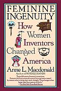 Feminine Ingenuity: Women and Invention in America