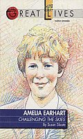 Amelia Earhart: Challenging the Skies Great Lives Series Cover