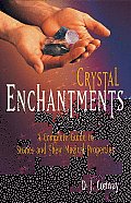 Crystal Enchantments: A Complete Guide to Stones and Their Magical Properties
