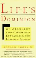Life's Dominion: An Argument about Abortion, Euthanasia, and Individual Freedom Cover
