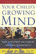 Your Child's Growing Mind: Brain Development and Learning from Birth to Adolescence Cover