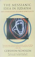 The Messianic Idea in Judaism: And Other Essays on Jewish Spirituality Cover