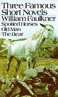 Three Famous Short Novels: Spotted Horses Old Man the Bear Cover