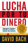 Lucha Por Tu Dinero: Evita Que Te Estafen Y Ahorra Una Fortuna Cover