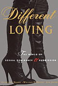 Different Loving: A Complete Exploration of the World of Sexual Dominance and Submission Cover