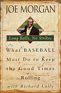 Long Balls, No Strikes: What Baseball Must Do to Keep the Good times Rolling Cover