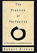 The Practice of Perfection: The Paramitas from a Zen Buddhist Perspective Cover