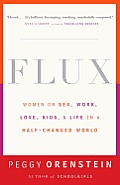 Flux: Women on Sex, Work, Love, Kids, and Life in a Half-Changed World Cover