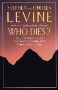 Who Dies?: An Investigation of Conscious Living and Conscious Dying Cover