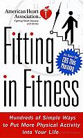 American Heart Association Fitting in Fitness: Hundreds of Simple Ways to Put More Physical Activity into Your Life Cover