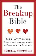 The Breakup Bible: The Smart Woman's Guide to Healing from a Breakup or Divorce Cover