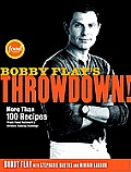 Bobby Flay's Throwdown!: More than 100 Recipes from Food Network's Ultimate Cooking Challenge Cover