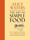The Art of Simple Food: Notes, Lessons, and Recipes from a Delicious Revolution Cover